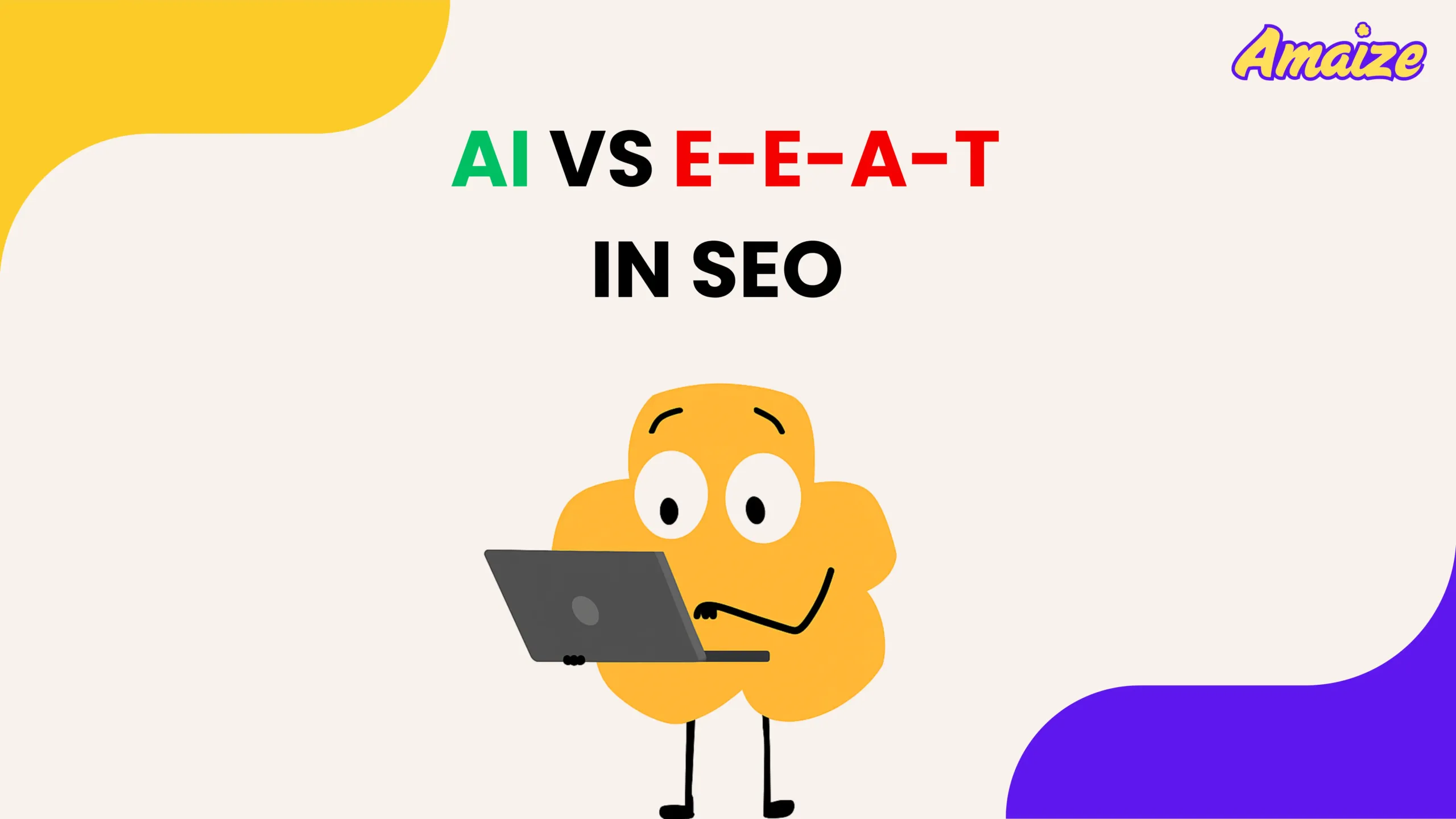 Ai vs EEAT- amaize
