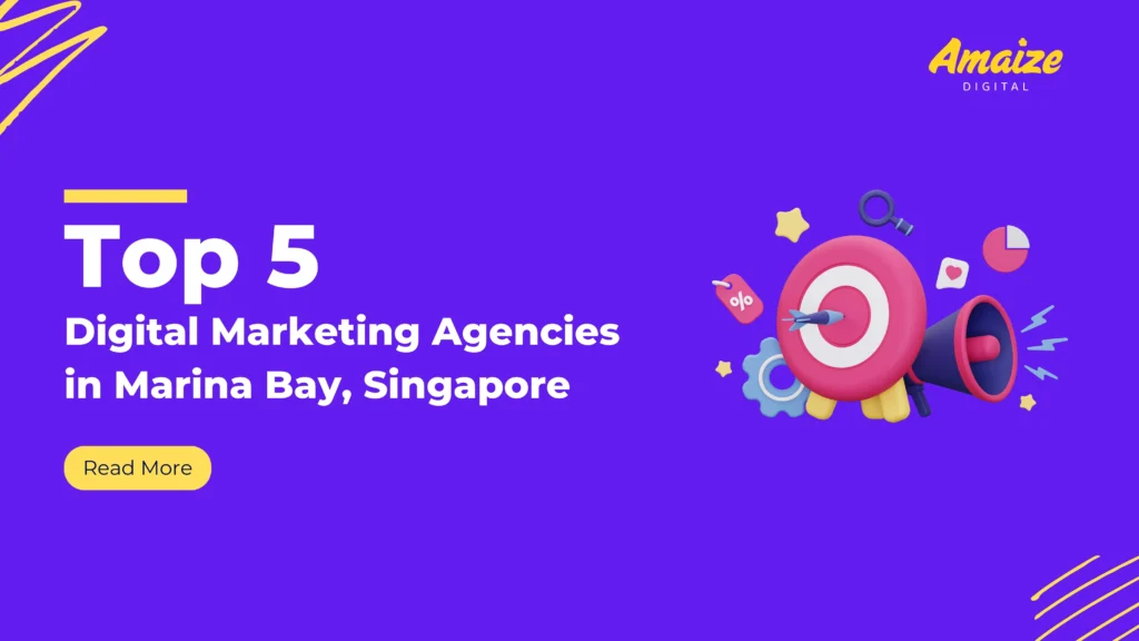 Top 5 Digital Marketing Agencies in Marina Bay, Singapore