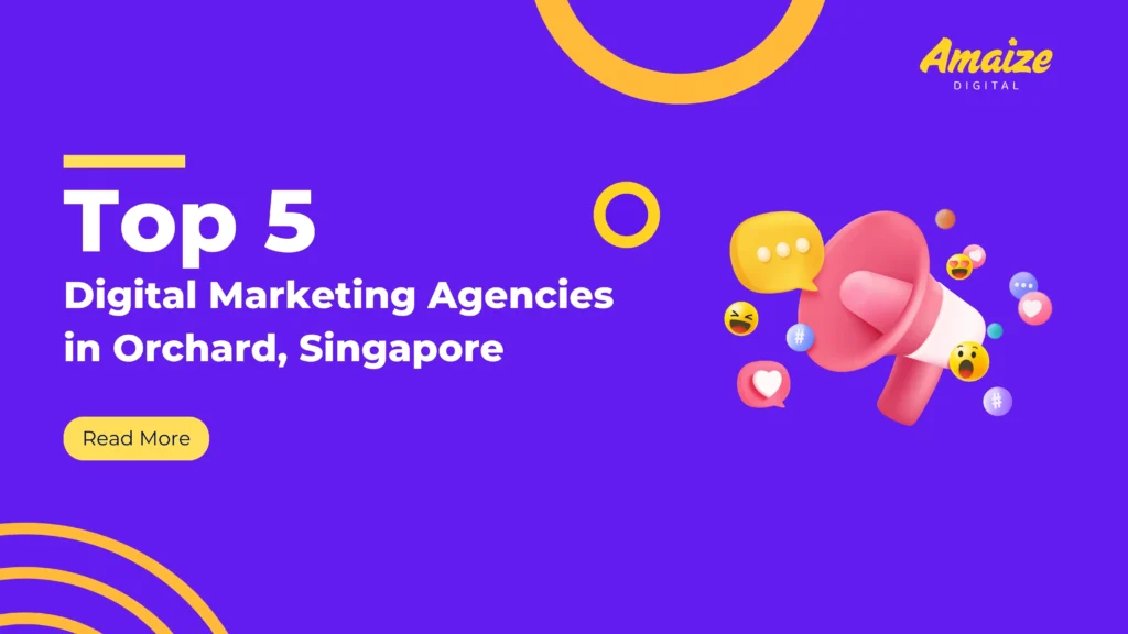 Top 5 digital marketing agencies in Orchard Singapore