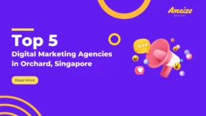 Top 5 digital marketing agencies in Orchard Singapore