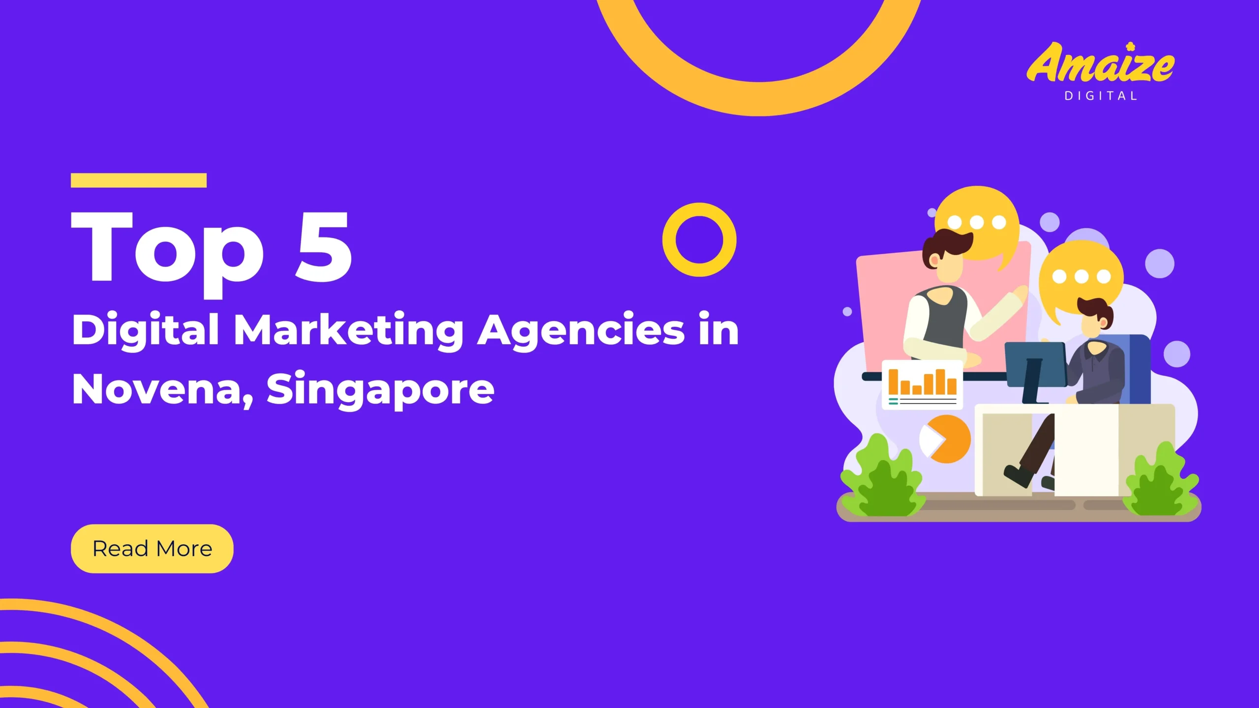 Top 5 Digital Marketing Agencies in Novena, Singapore | Blogs | Amaize Digital