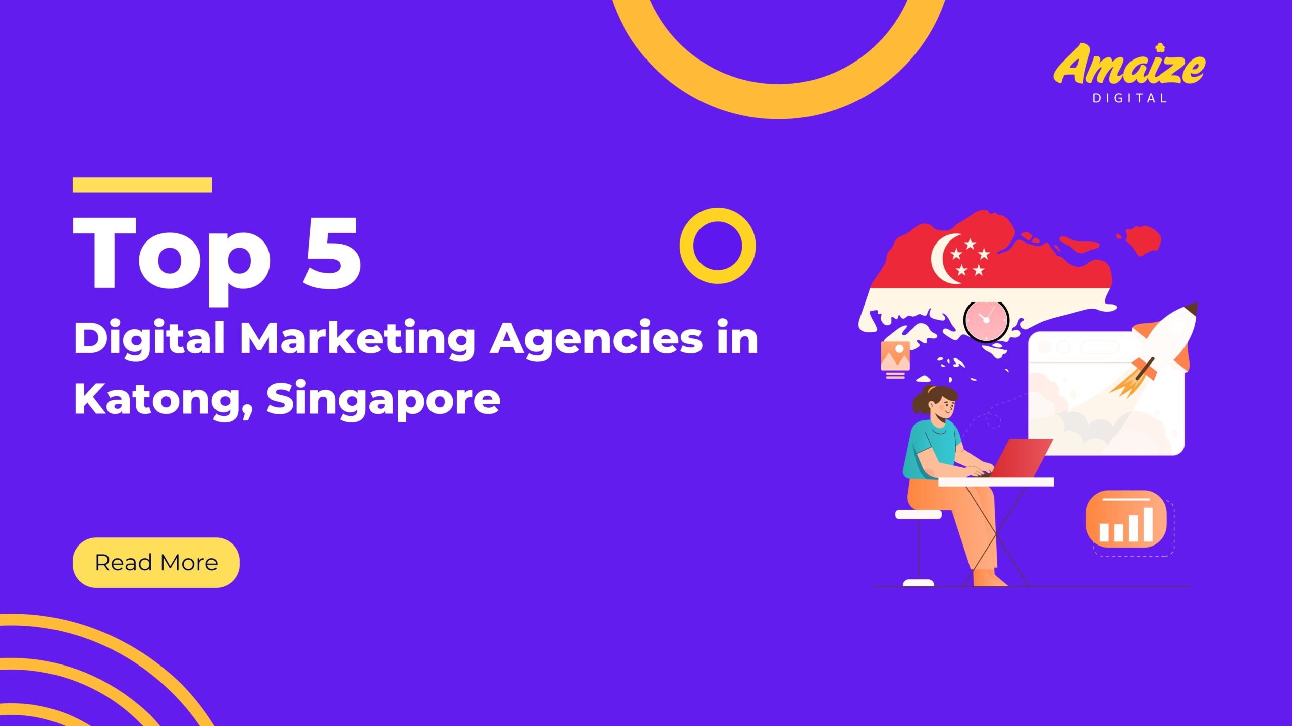 Top 5 Digital Marketing Agencies in Katong, Singapore | Blogs | Amaize Digital